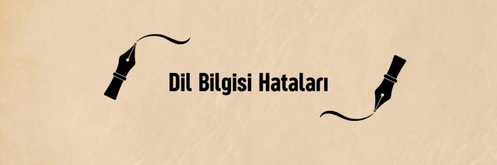 Dil Bilgisi Hataları