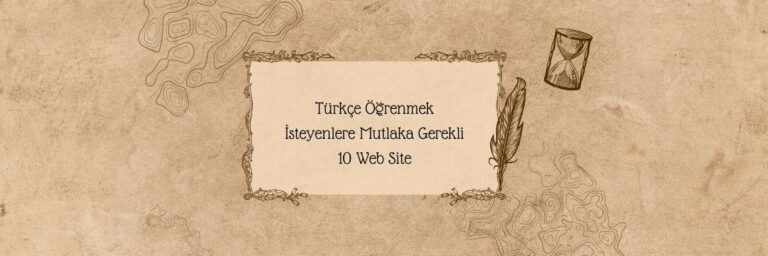 Türkçe Öğrenmek İsteyenlere Mutlaka Gerekli 10 Web Site