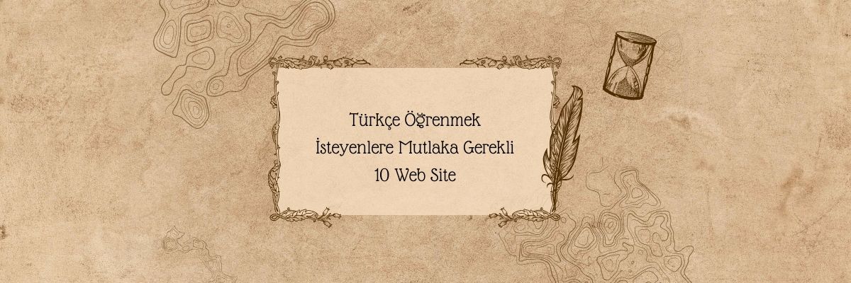 Türkçe Öğrenmek İsteyenlere Mutlaka Gerekli 10 Web Site