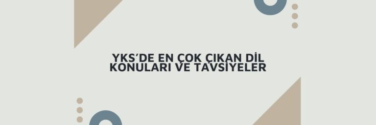 YKS’de En Çok Çıkan Dil Konuları ve Tavsiyeler